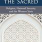 Securing the Sacred: Religion, National Security, and the Western State (Configurations: Critical Studies Of World Politics)