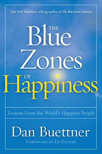 The Blue Zones of Happiness: Lessons From the World's Happiest People