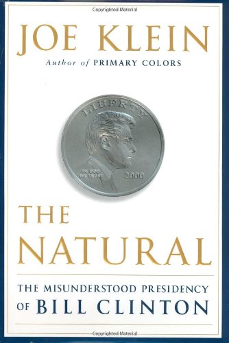 The Natural: The Misunderstood Presidency of Bill Clinton