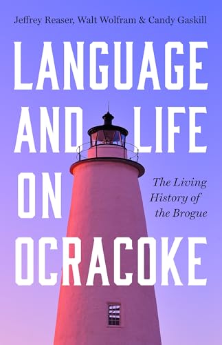 Language and Life on Ocracoke: The Living History of the Brogue