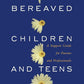 Bereaved Children and Teens: A Support Guide for Parents and Professionals