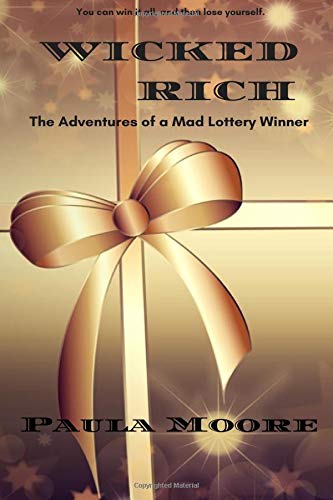 WICKED RICH: The Adventures of a Mad Lottery Winner