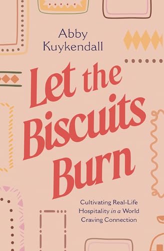 Let the Biscuits Burn: Cultivating Real-Life Hospitality in a World Craving Connection