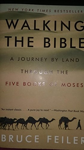 Walking the Bible: A Journey By Land Through the Five Books of Moses 1St edition by Bruce Feiler (2001) Paperback