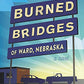 The Burned Bridges of Ward, Nebraska