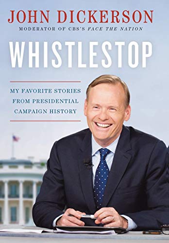 Whistlestop: My Favorite Stories from Presidential Campaign History