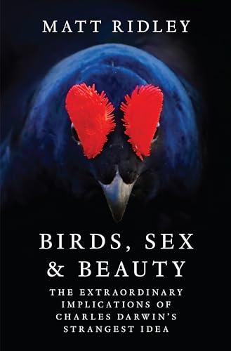 Birds, Sex and Beauty: The Extraordinary Implications of Charles Darwin's Strangest Idea