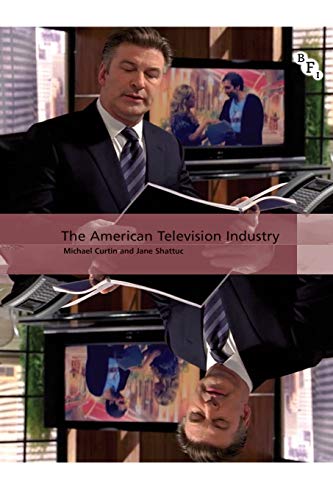 The American Television Industry (International Screen Industries)