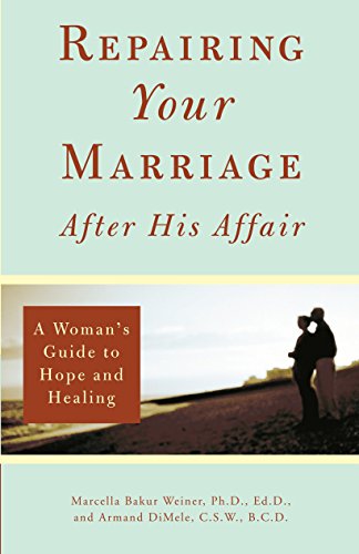 Repairing Your Marriage After His Affair: A Woman's Guide to Hope and Healing