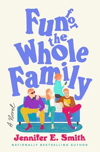 Fun for the Whole Family: A Novel