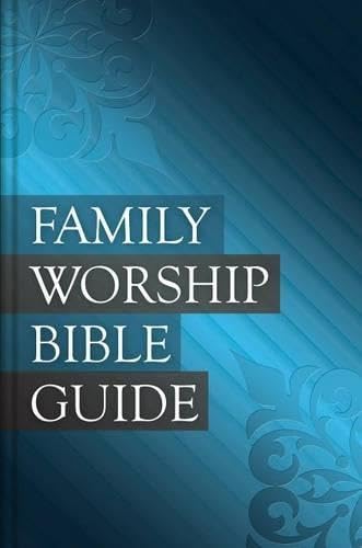 Family Worship Bible Guide - Bonded Leather Gift Edition
