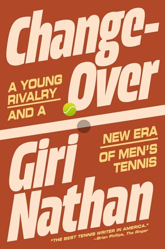 Changeover: A Young Rivalry and a New Era of Men's Tennis