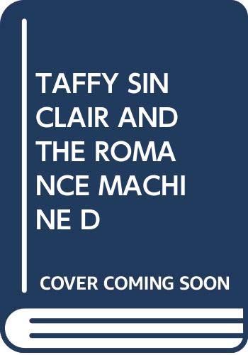 TAFFY SINCLAIR AND THE ROMANCE MACHINE D