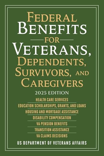 Federal Benefits for Veterans, Dependents, Survivors, and Caregivers: 2025 Edition