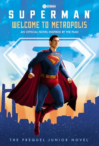 Welcome to Metropolis: The Prequel Junior Novel (Superman) (Superman: the Prequel Junior Novel)