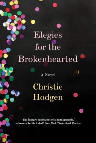 Elegies for the Brokenhearted: A Novel