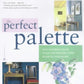 The Perfect Palette: Fifty Inspired Color Plans for Painting Every Room in Your Home