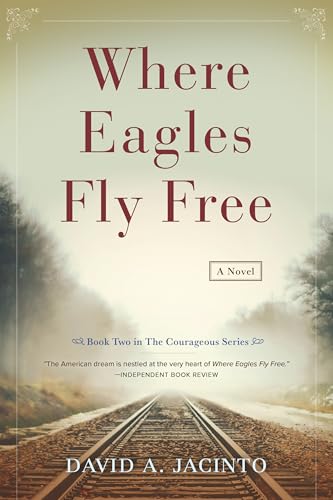 Where Eagles Fly Free (The Courageous Series)