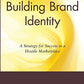 Building Brand Identity: A Strategy for Success in a Hostile Marketplace