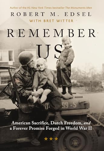 Remember Us: American Sacrifice, Dutch Freedom, and A Forever Promise Forged in World War II