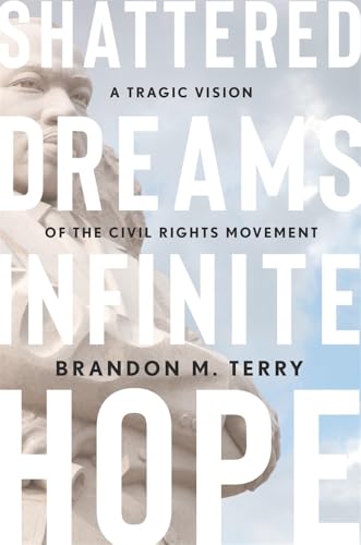 Shattered Dreams, Infinite Hope: A Tragic Vision of the Civil Rights Movement