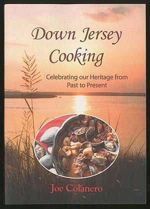 Down Jersey Cooking: Celebrating Our Heritage From Past To Present