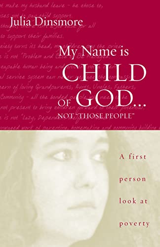 My Name Is Child of God...Not 'Those People': A First Person Look at Poverty