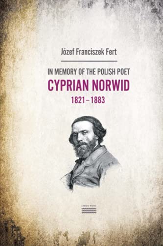The Life of Cyprian Norwid (1821-1883): -