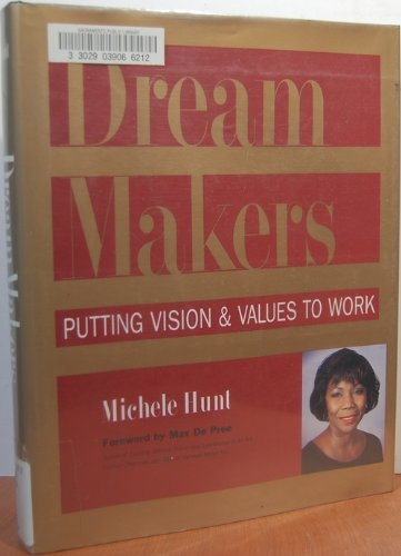 Dream Makers: Putting Vision and Values to Work