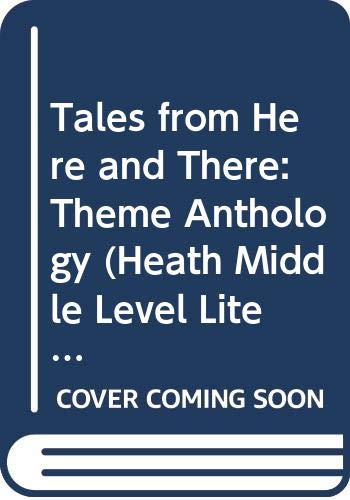 Tales from Here and There: Theme Anthology (Heath Middle Level Literature)