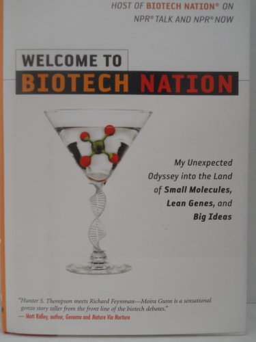 Welcome to Biotech Nation: My Unexpected Odyssey into the Land of Small Molecules, Lean Genes, and Big Ideas