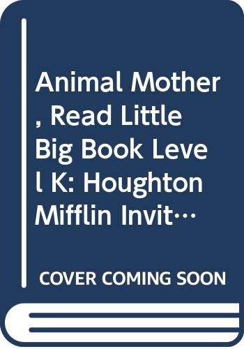 Animal Mother, Read Little Big Book Level K: Houghton Mifflin Invitations to Literature (Invitations to Lit 1996)