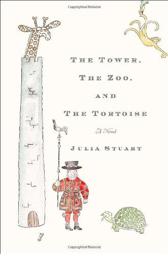 The Tower, The Zoo, and The Tortoise: A Novel