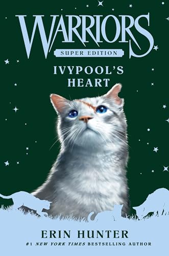 Warriors Super Edition: Ivypool’s Heart: A Gripping Tale of Grief and Redemption in the Warrior Cats Universe (Warriors Super Edition, 17)