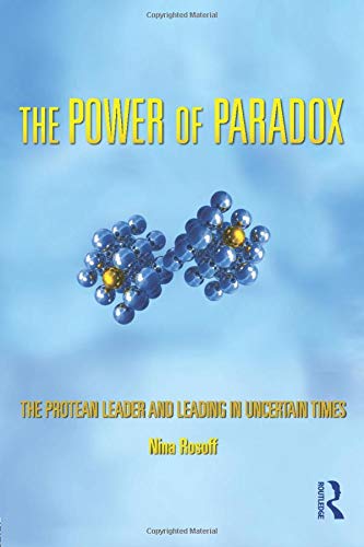 The Power of Paradox: The Protean Leader and Leading in Uncertain Times