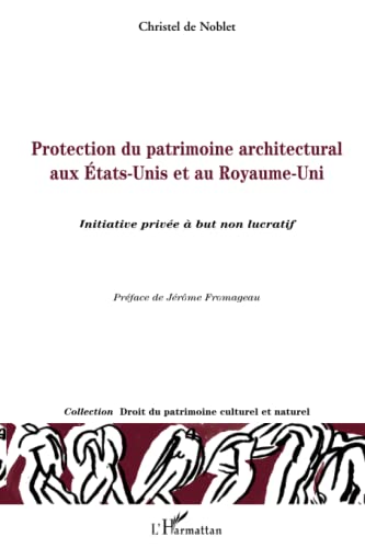 Protection du patrimoine architectural aux Etats-Unis et au Royaume-Uni: Initiative privée à but non lucratif (French Edition)