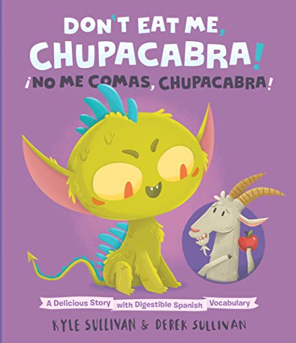 Don't Eat Me, Chupacabra! / ¡No Me Comas, Chupacabra!: A Delicious Story with Digestible Spanish Vocabulary (Hazy Dell Press Monster Series)
