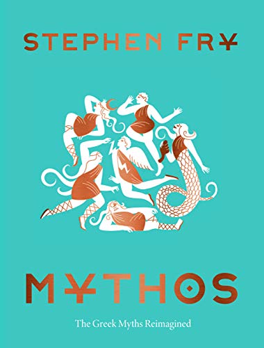 Mythos: (Ancient Greek Mythology Book for Adults, Modern Telling of Classical Greek Myths Book) (Stephen Fry's Greek Myths (1))