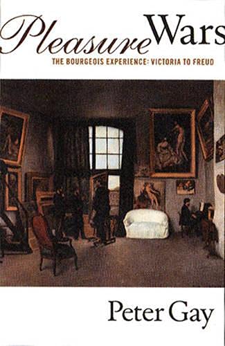 Pleasure Wars (Bourgeois Experience, Victoria to Freud, Vol V)