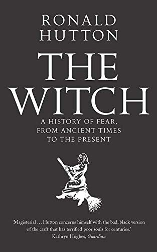 The Witch: A History of Fear, from Ancient Times to the Present