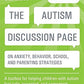 Autism Discussion Page on Anxiety, Behavior, School, and Parenting Strategies: A Toolbox for Helping Children with Autism Feel Safe, Accepted, and Com