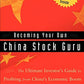 Becoming Your Own China Stock Guru: The Ultimate Investor's Guide to Profiting from China's Economic Boom