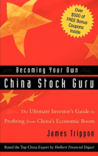 Becoming Your Own China Stock Guru: The Ultimate Investor's Guide to Profiting from China's Economic Boom