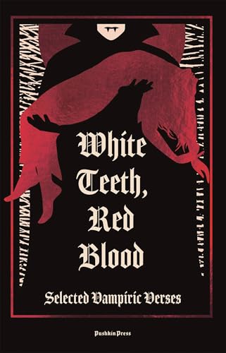 White Teeth, Red Blood: Selected Vampiric Verses