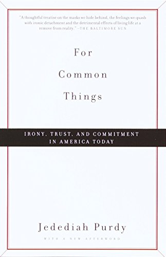 For Common Things: Irony, Trust and Commitment in America Today