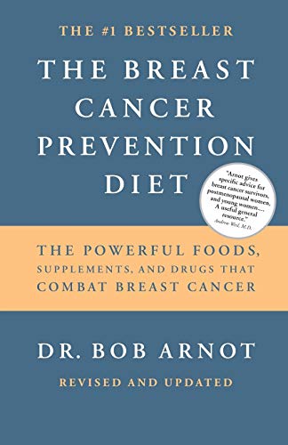 The Breast Cancer Prevention Diet: The Powerful Foods, Supplements, and Drugs That Can Save Your Life