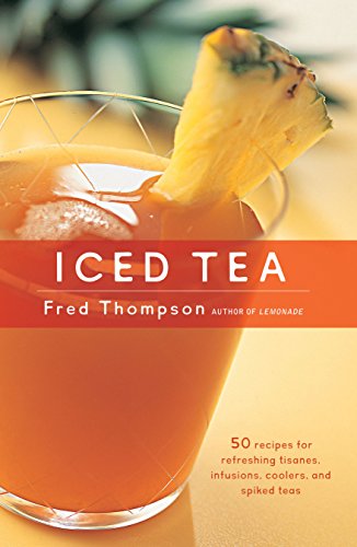 Iced Tea: 50 Recipes for Refreshing Tisanes, Infusions, Coolers, and Spiked Teas (50 Series)