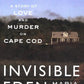 Invisible Eden: A Story of Love and Murder on Cape Cod