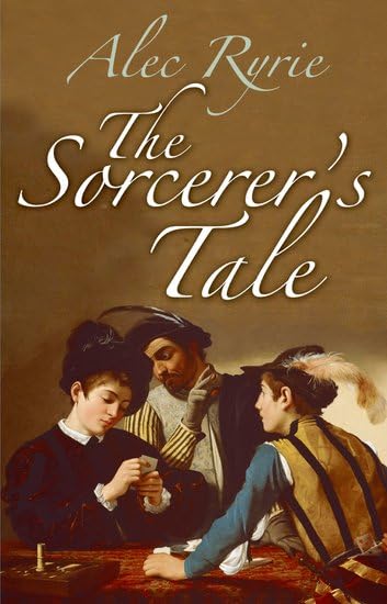 The Sorcerer's Tale: Faith and Fraud in Tudor England