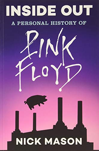 Inside Out: A Personal History of Pink Floyd (Reading Edition): (Rock and Roll Book, Biography of Pink Floyd, Music Book)